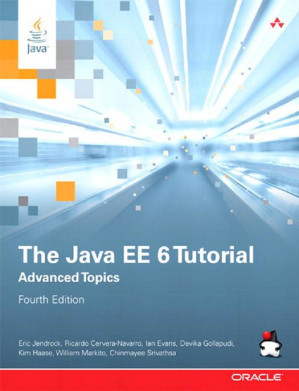 The Java EE 6 Tutorial: Advanced Topics - Eric Jendrock; Ricardo Cervera-Navarro; Ian Evans [Eric Jendrock; Ricardo Cervera-Navarro; Ian Evans] - 9780137081868